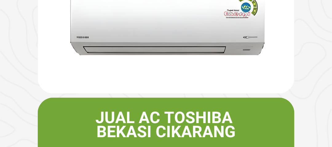 Jual AC Toshiba Bekasi Cikarang