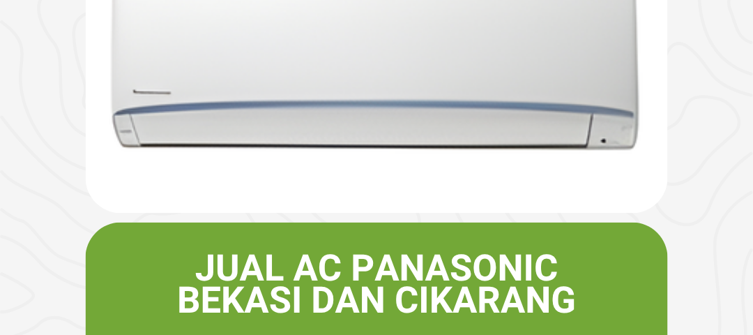 Jual AC Panasonic Bekasi dan Cikarang