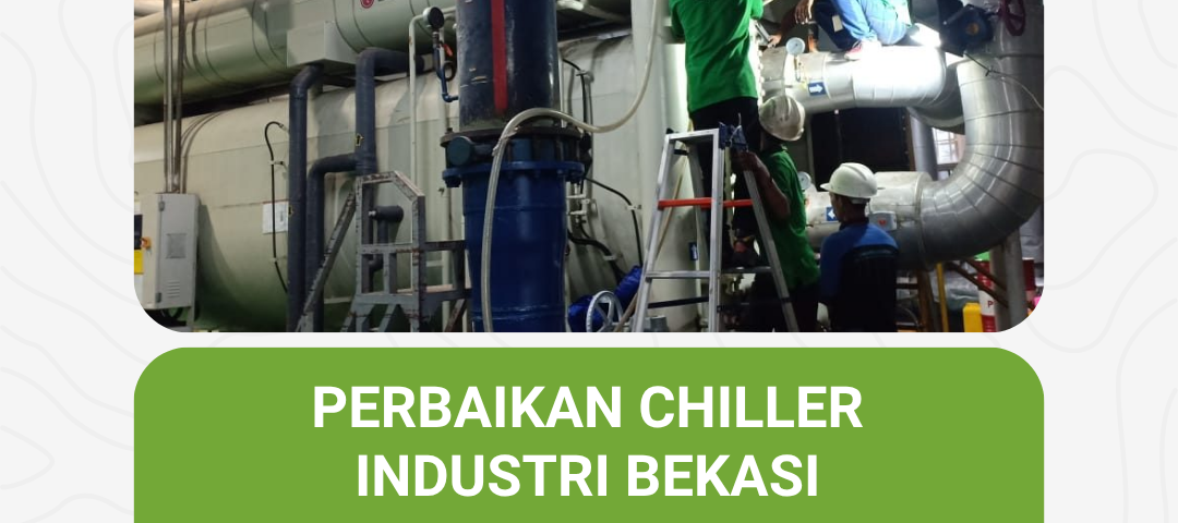 Perbaikan Chiller Industri Bekasi